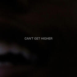 Can't Get Higher