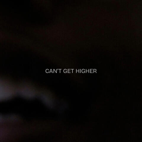 Can't Get Higher