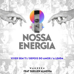 Nossa Energia: Viver Sem Ti / Depois do Amor / A Lenda