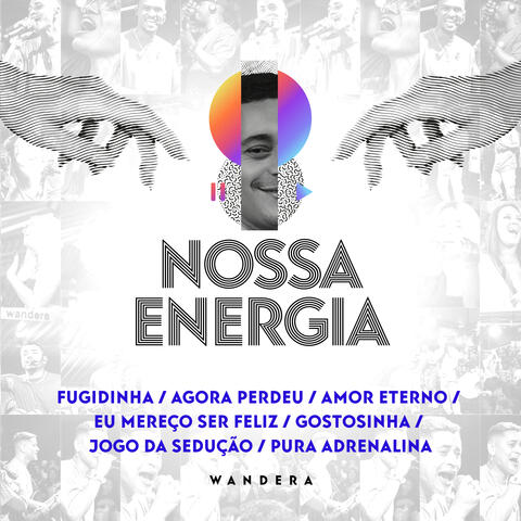 Nossa Energia: Fugidinha / Agora Perdeu / Amor Eterno / Eu Mereço Ser Feliz / Gostosinha / Jogo da Sedução / Pura Adrenalina