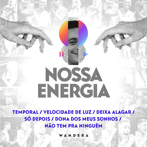 Nossa Energia: Temporal / Velocidade de Luz / Deixa Alagar / Só Depois / Dona dos Meus Sonhos / Não Tem pra Ninguém