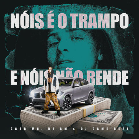 Nois É o Trampo e Nois Não Rende