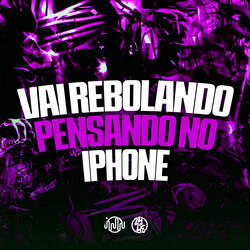 Vai Rebolando Pensando no Iphone