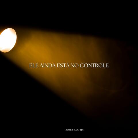 Ele Ainda Está no Controle