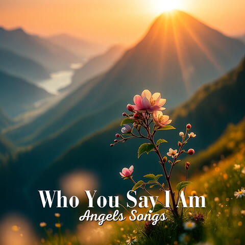 Who You Say I Am