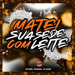 Matei Sua Sede Com Leite