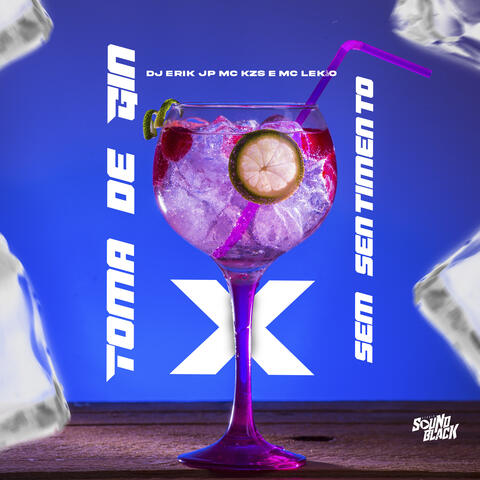 Toma de Gin X Sem Sentimento