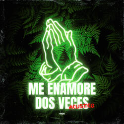 Me Enamore Dos Veces