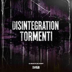 Disintegration Tormenti