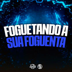 Foguetando a Sua Foguenta