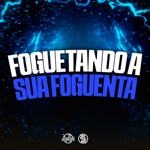 Foguetando a Sua Foguenta