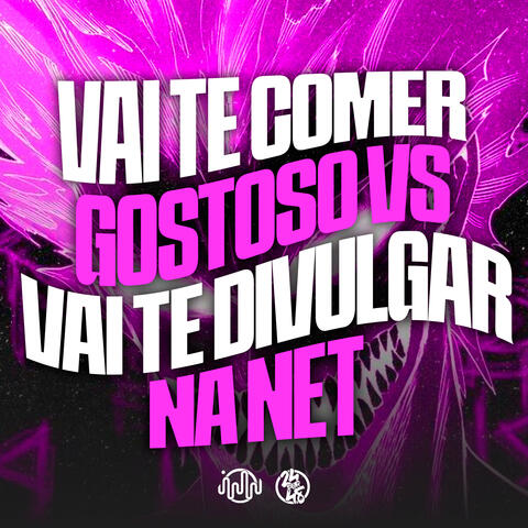 Vai Te Comer Gostoso Vs Vai Te Divulgar na Net