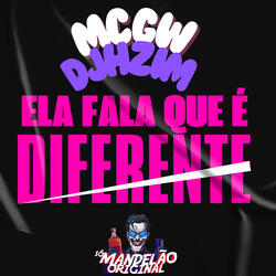 Ela Fala Que É Diferente
