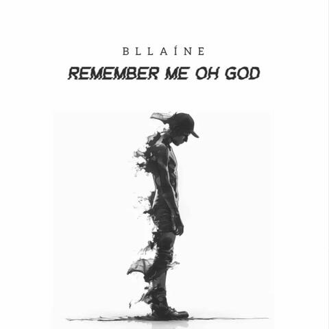 Remember Me Oh God