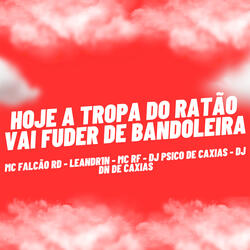 Hoje a Tropa do Ratão Vai Fuder de Bandoleira