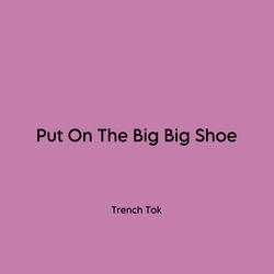 Put on the Big Big Shoe