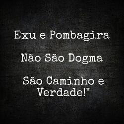 Exu e Pombagira Não São Dogma São Caminho e Verdade