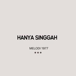 HANYA SINGGAH