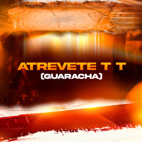 Atrevete T T - Guaracha
