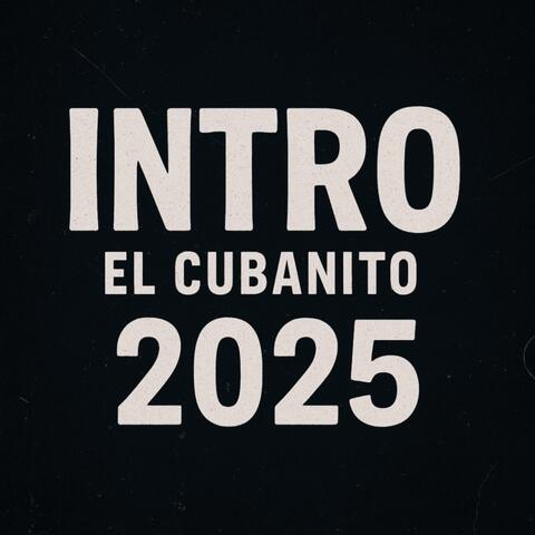 Intro el Cubanito 2025