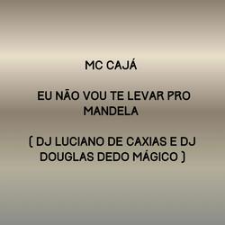 Eu Não Vou Te Levar pro Mandela