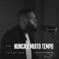Nunca É Muito Tempo