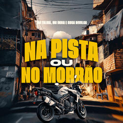 Na Pista ou no Morrão