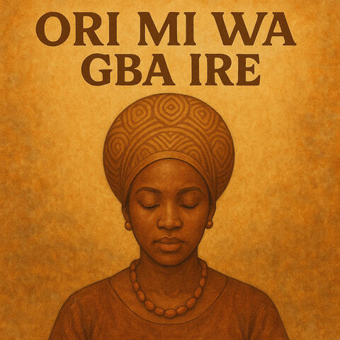 Ori Mi Wa Gba Ire