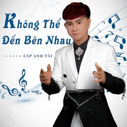 Không Thể Đến Bên Nhau