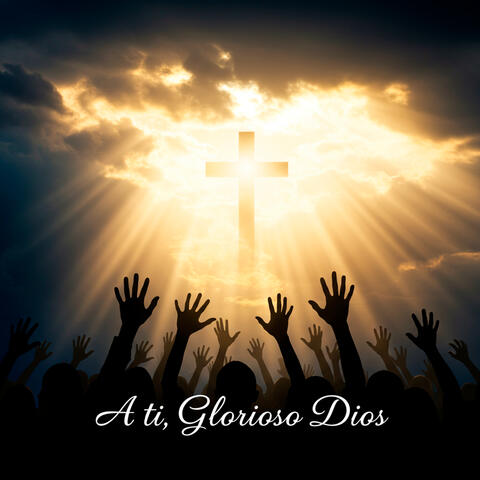 A Ti, Glorioso Dios