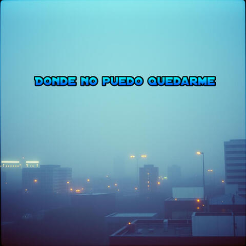 Donde No Puedo Quedarme