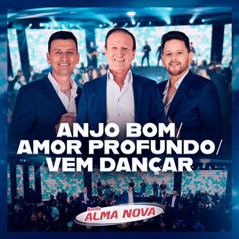 Anjo Bom/Amor Profundo/Vem Dançar