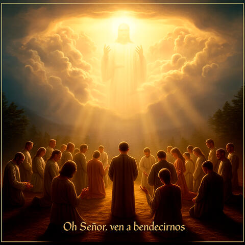 Oh Señor, Ven a Bendecirnos