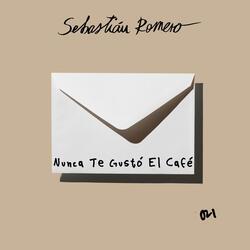 Nunca Te Gustó el Café