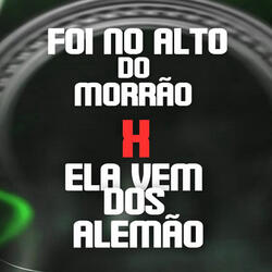 Foi no Alto do Morrão X Ela Vem dos Alemão