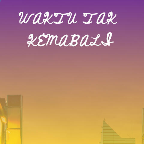 Waktu Tak Kemabali