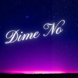 Dime No