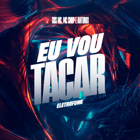 Eu Vou Tacar (Eletrofunk)