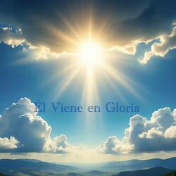 Él Viene en Gloria