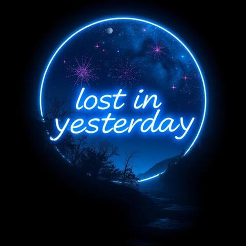 Lost in Yesterday