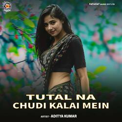 Tutal Na Chudi Kalai Mein