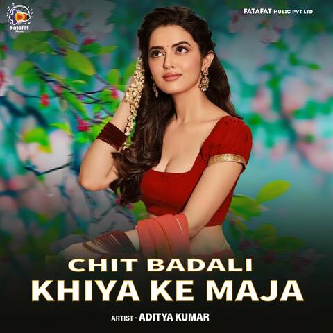 Chit Badali Khiya Ke Maja