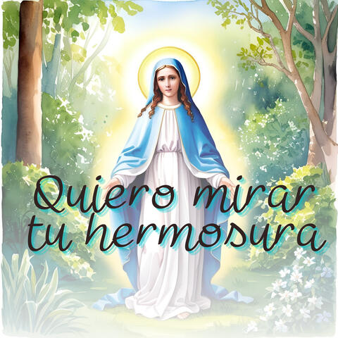 Quiero Mirar Tu Hermosura