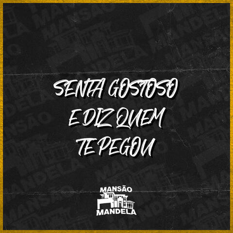 Senta Gostoso e Diz Quem Te Pegou
