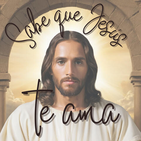 Sabe Que Jesús Te Ama
