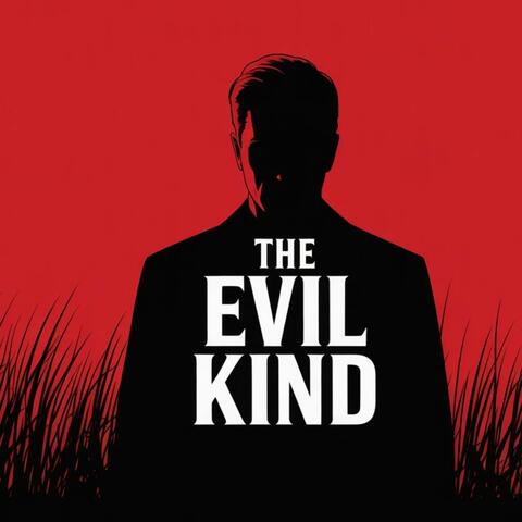 The Evil Kind