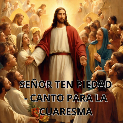 Señor Ten Piedad, Canto para la Cuaresma