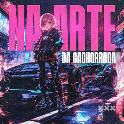 Na Arte da Cachorrada (Ultra Slowed)