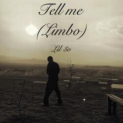 Tell Me - Limbo