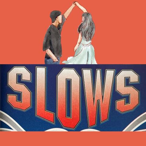 Slows